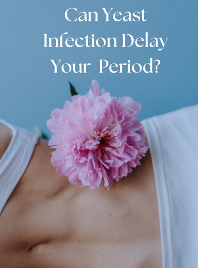 can-yeast-infection-delay-your-period