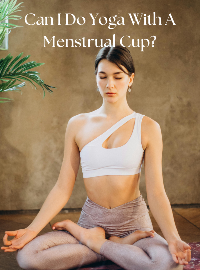 Can I Do Yoga With a Menstrual Cup?